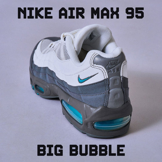 NIKE AIR MAX 95 BIG BUBBLE から爽やかな色味のニューカラーが登場